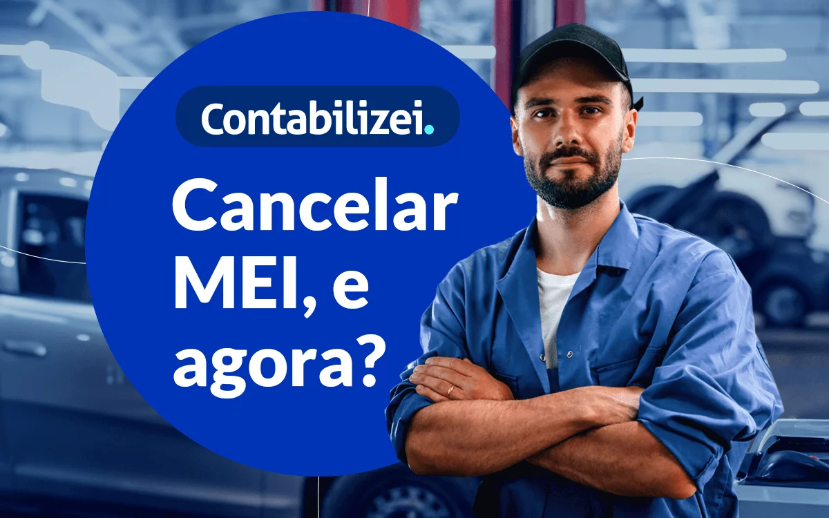 Preciso cancelar o MEI, e agora?